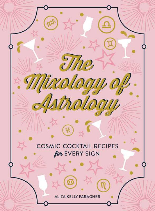 Book cover of 'The Mixology of Astrology' with cocktail illustrations and astrological symbols on a pink background.