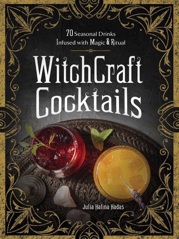 WitchCraft Cocktails: 70 Seasonal Drinks Infused with Magic