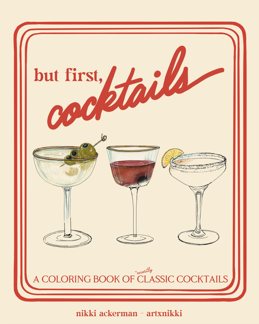 But first, cocktails: A Coloring Book of Classic Cocktails